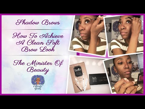 Shadow Brows | How To Achieve A Clean Soft Brow Look | The Minister Of Beauty