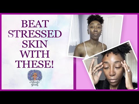 Don’t Let Stress Affect Your Skin | Tips To Calm Your Skin When All HELL Is Breaking Loose