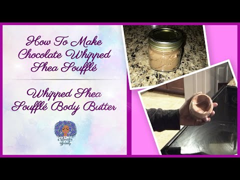 How To Make Chocolate Whipped Shea Souffle | Whipped Shea Souffle Body Butter | Minister Of Beauty