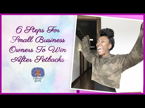 6 STEPS For SMALL BUSINESS OWNERS To WIN After Setbacks | The Minister Of Beauty
