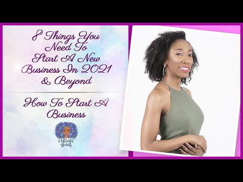 How To Start A Business? 8 Things You Need To Start A New Business In 2021