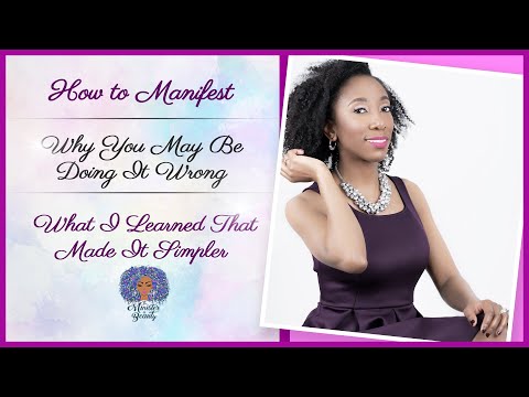 How to Manifest | Why You May Be Doing It Wrong & What I Learned that Made It Simpler